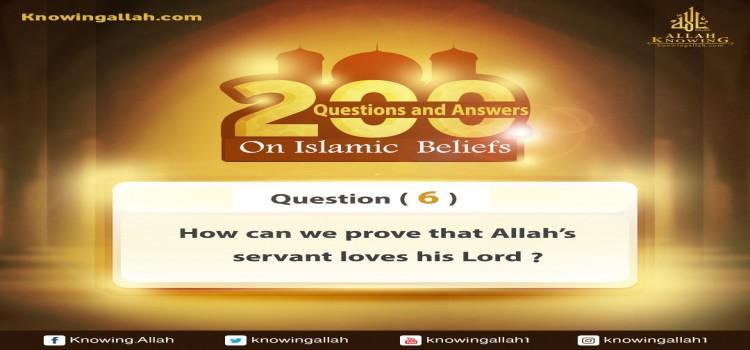 Q 6: What can tell that Allah's slave loves his Lord, the Almighty?​