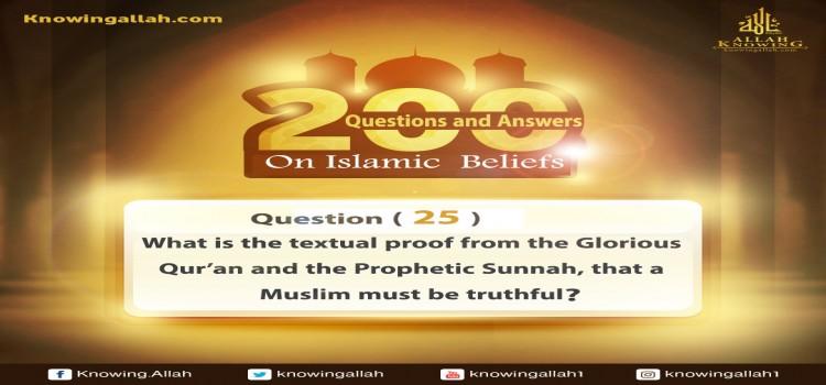 ​Q 25: What is the textual proof from the Glorious Qur'an and the Prophetic Sunnah that a Muslim must be honest?