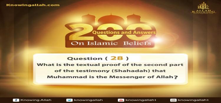 Q 28: What is the textual proof of the testimony that Muhammad is the Messenger of Allah?