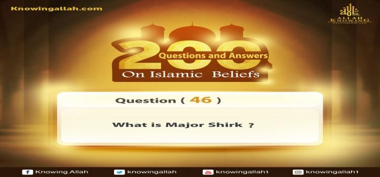 Q 46: What does Major Shirk mean?