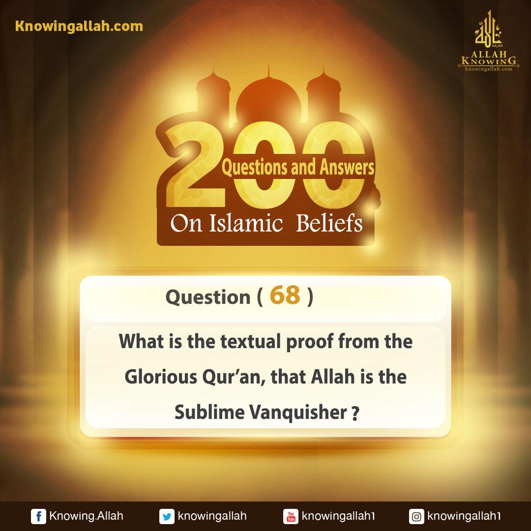 Q 68: What is the textual proof from the Glorious Qur'an that Allah is the Sublime Vanquisher?
