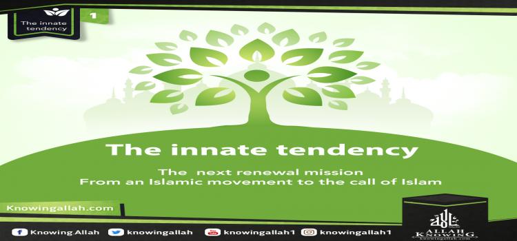 The innate tendency The next renewal mission From an Islamic movement to the call of Islam