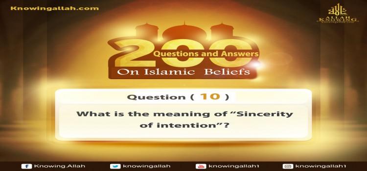 Q 10: What does Sincerity of intention